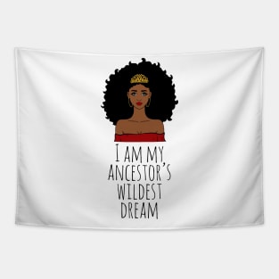 I Am My Ancestor's Wildest Dream, Black Girl Magic, Black Women, Black History Tapestry