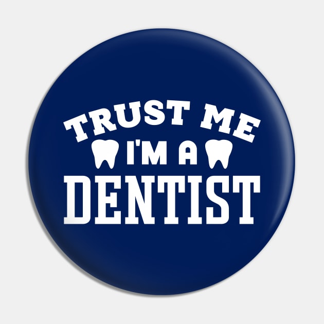 Trust Me, I'm a Dentist Pin by colorsplash