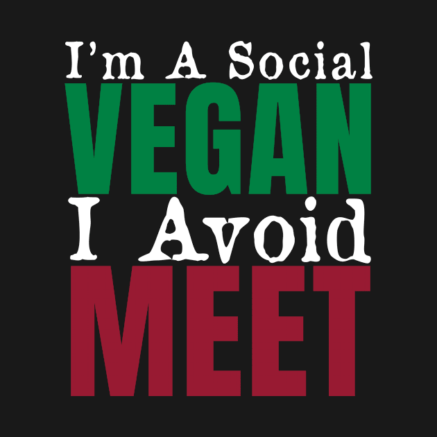 I'm A Social Vegan I Avoid Meet by AorryPixThings