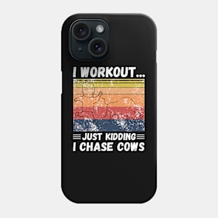 I workout... just kidding I chase cows Phone Case