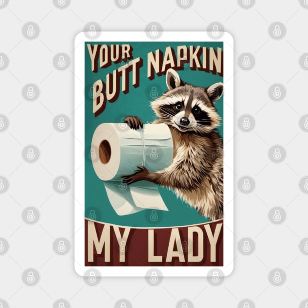 Your Butt Napkin My Lady Magnet by TooplesArt