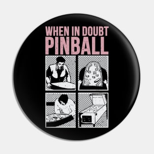 When In Doubt Pinball Pin