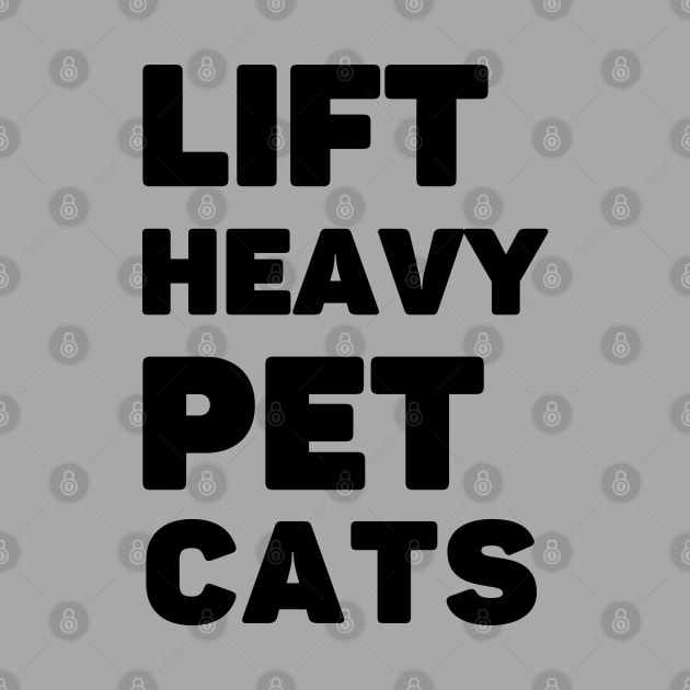 Lift Heavy Pet Cats by AniTeeCreation