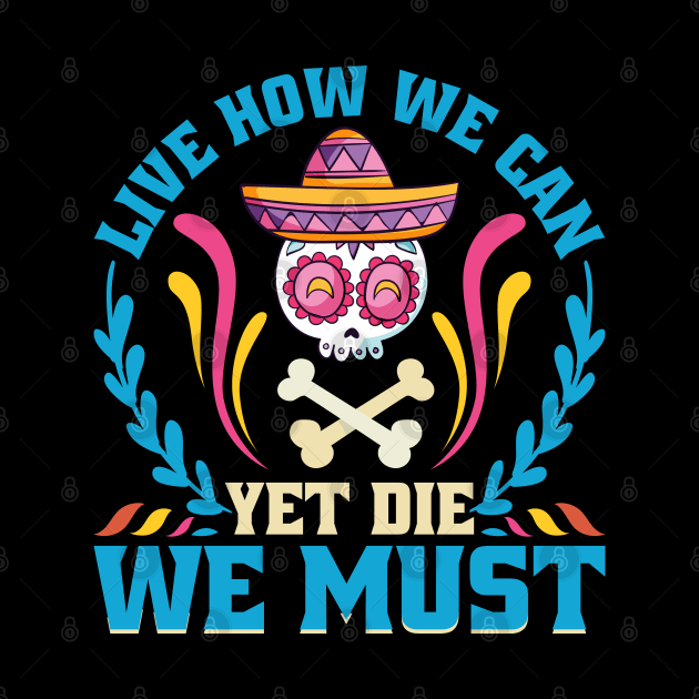 Live how we can Yet Die we must by MZeeDesigns