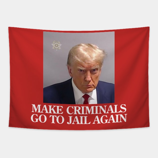 Real Donald Trump Mug Shot, Make Criminals Go To Jail Again Tapestry by kevinlove_