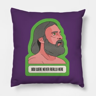 You Were Never Really Here Pillow