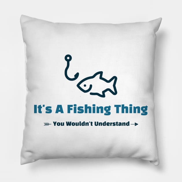 It's A Fishing Thing - funny design Pillow by Cyberchill