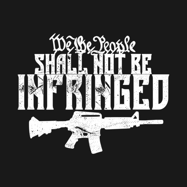 We the people shall not be infringed by Busy Biegz