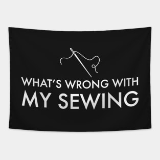 What's wrong with my sewing? - Southern Charm Perfect Craig quote Tapestry