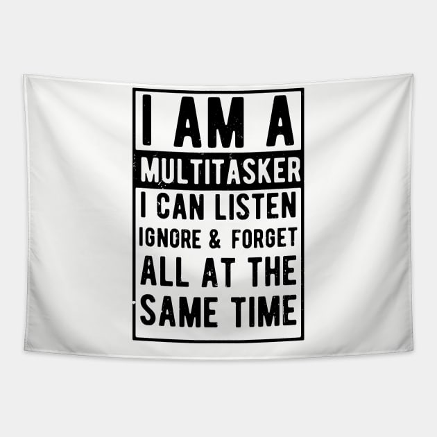 i am a multitasker i can listen ignore & forget all at the same time Tapestry by Gaming champion