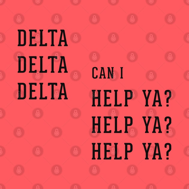 Delta Delta Delta can I Help Ya? Help Ya? Help Ya? by BodinStreet