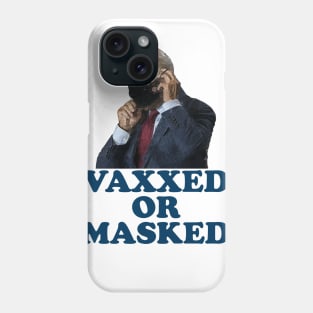 VAXXED OR MASKED Phone Case