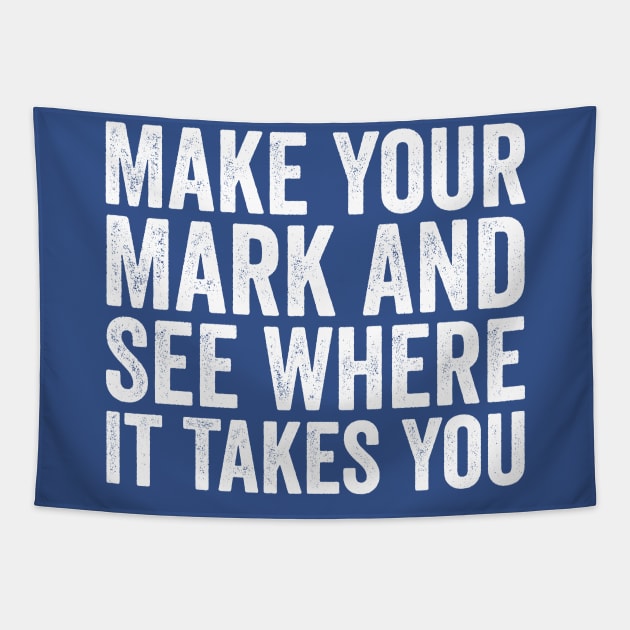 Make Your Mark And See Where It Takes You White Tapestry by GuuuExperience