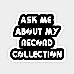Ask Me About My Record Collection Magnet