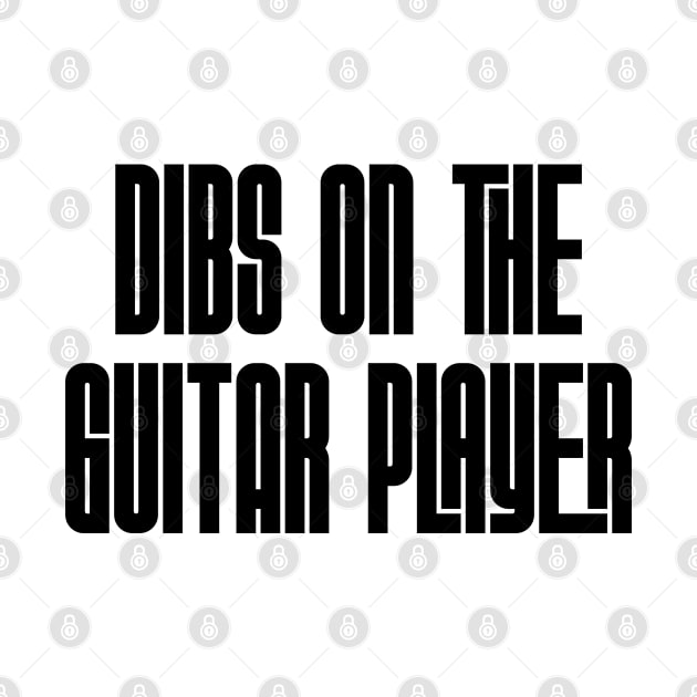 Dibs on the Guitar Player by Rad Love