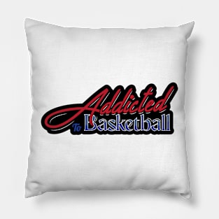 Addicted to Basketball Pillow