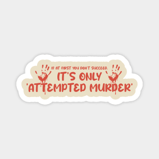 Attempted Murder Funny Back Print Magnet