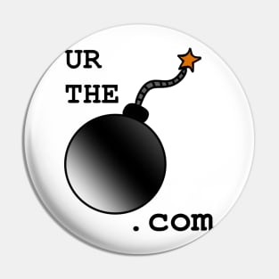 UR THE BOMB.com Pin