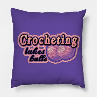 Crocheting takes balls Pillow