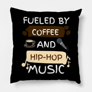 Fueled by Coffee and Hip-hop Pillow