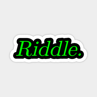 Riddle. Magnet