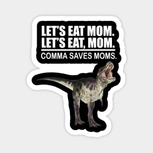 Let's Eat Mom Comma Saves Mom Funny Punctuation English Teacher Grammar Magnet