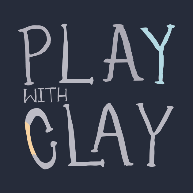 Play With Clay by Teequeque