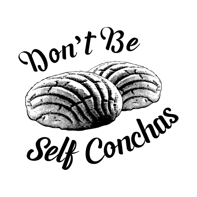 Don't Be Self Conchas by zubiacreative
