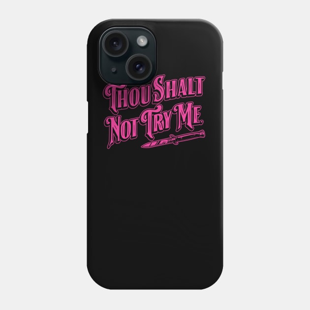 Thou Shalt Not Try Me-Pink Palette Phone Case by SOURTOOF CREATIVE