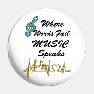 Where Words fail Music Speaks Pin