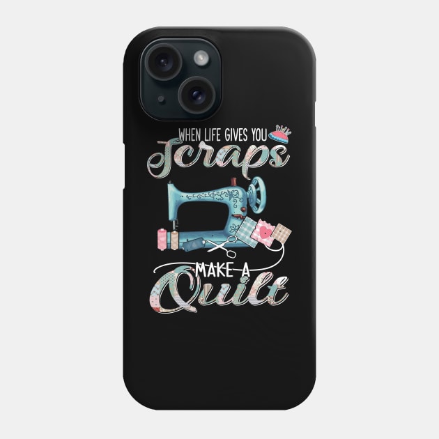 Sewing-Quilting When Life Gives You Scraps Phone Case by Sunset beach lover