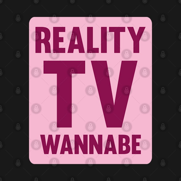 Reality TV Wannabe by AmazingVision