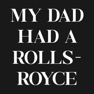 My Dad Had A Rolls Royce Victoria Beckham T-Shirt