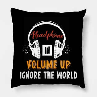 Headphones In Volume Up Ignore The World Pillow