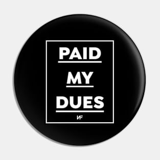 Paid My Dues Pin