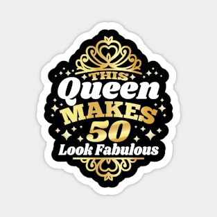 This Queen Makes 50 Look Fabulous 50th Birthday 1972 Magnet
