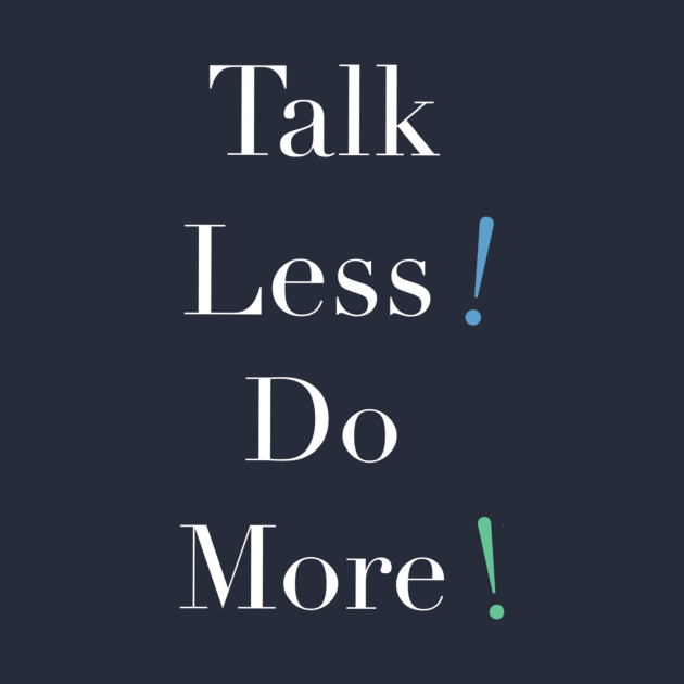 Talk Less, Do More by DRB by Da Reconnect 