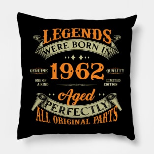 62nd Birthday Legends Were Born In 1962 Pillow