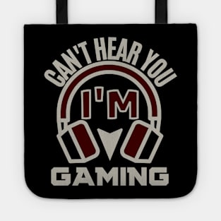 I can't hear you i'm gaming - gamer Tote