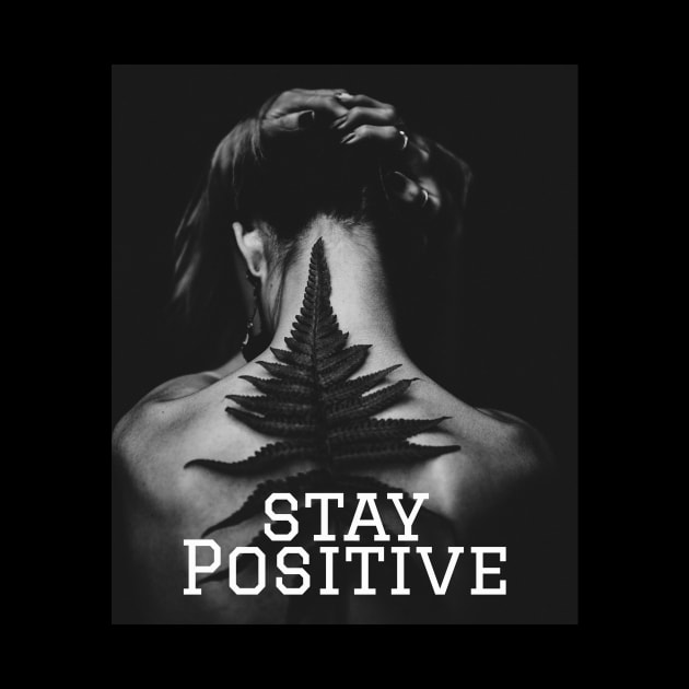 Stay Positive Shirt by Oillybally shop