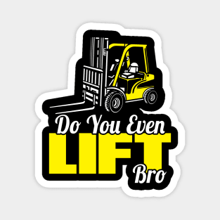 Weight Lifting Forklift Operator Gym Wear Do You Even Lift Bro Magnet