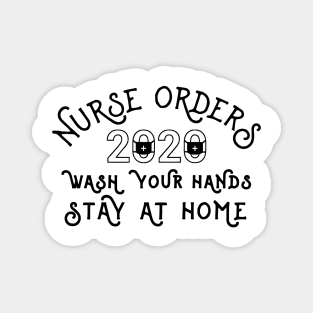 Nurse Orders Wash Your Hands Stay At Home - Nurse 2020 Magnet