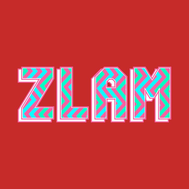 Zlam, Zeta love and mine. by A -not so store- Store