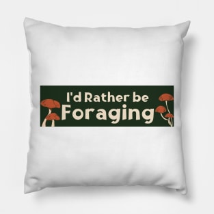 I'd Rather Be Foraging, Cute Mushroom Foraging Bumper Pillow