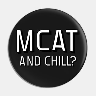 MCAT and Chill? Pin