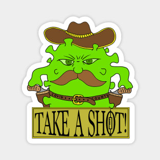 Corona Virus Cowboy Sheriff Take A Shot Magnet