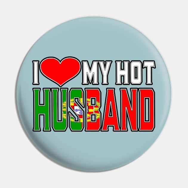 I Love My Hot Portuguese Husband Pin by Just Rep It!!