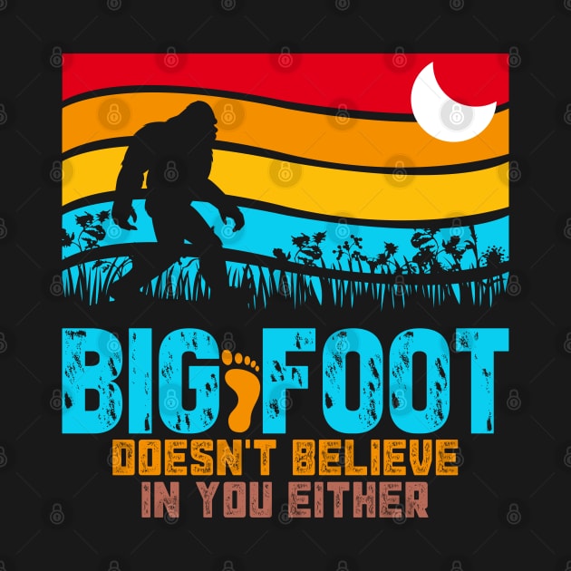 Bigfoot Doesn't Believe in You Either Funny Sasquatch Retro Moon by Dylante