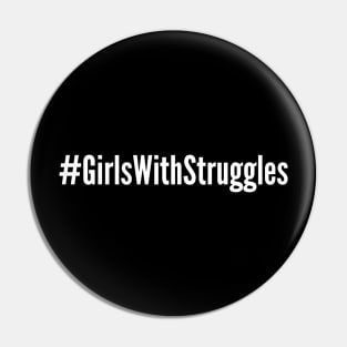 #GirlsWithStruggles Pin