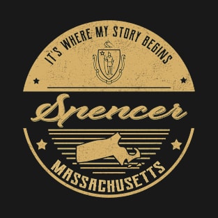 Spencer Massachusetts It's Where my story begins T-Shirt